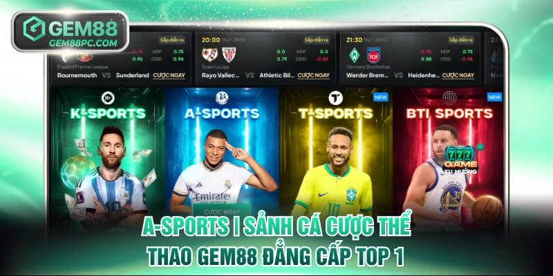 A-Sports | Sảnh Cá Cược Thể Thao GEM88 Đẳng Cấp Top 1 8 A-Sports