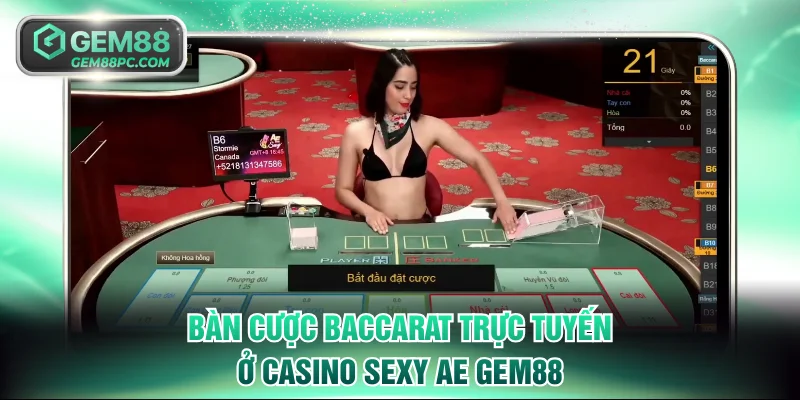 Casino Sexy AE - Top 1 Sòng Bài Online Dành Cho Đại Gia 3 Bàn cược Baccarat trực tuyến ở Casino Sexy AE GEM88