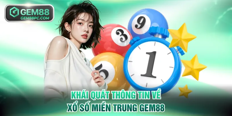 Xổ Số Miền Trung GEM88 - Tỷ Lệ Ăn Cao, Trả Thưởng Siêu Tốc 2 Khái quát thông tin về xổ số miền Trung GEM88