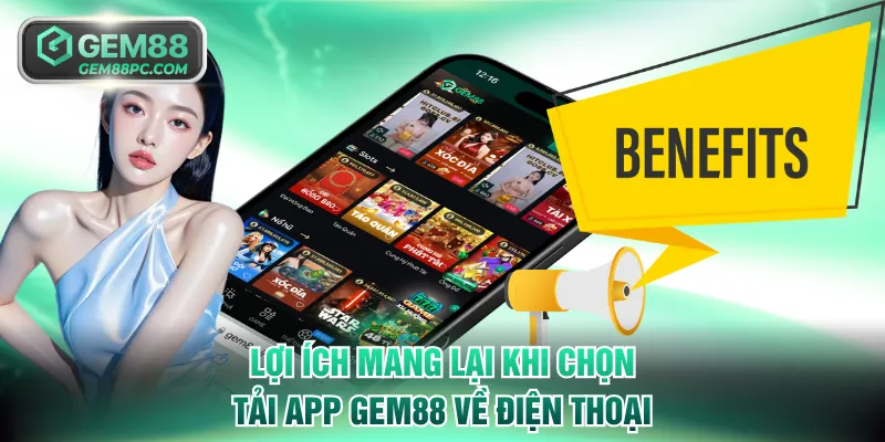 Tải App GEM88 - Trọn Bộ Kho Game Hấp Dẫn Trên Mobile 1 Lợi ích mang lại khi chọn tải app GEM88 về điện thoại