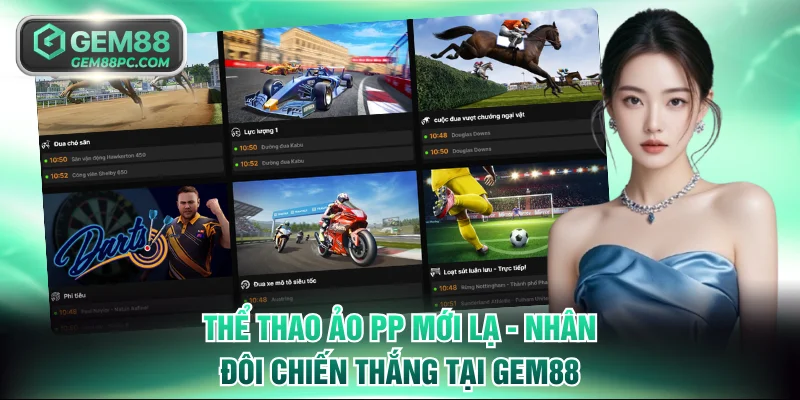Thể Thao Ảo PP Mới Lạ - Nhân Đôi Chiến Thắng Tại GEM88 9 Thể thao ảo PP