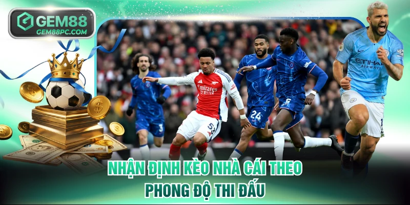Nhận Định Kèo Nhà Cái - Phân Tích Trận Trước Giờ Bóng Lăn 3 Nhận định kèo nhà cái theo phong độ thi đấu