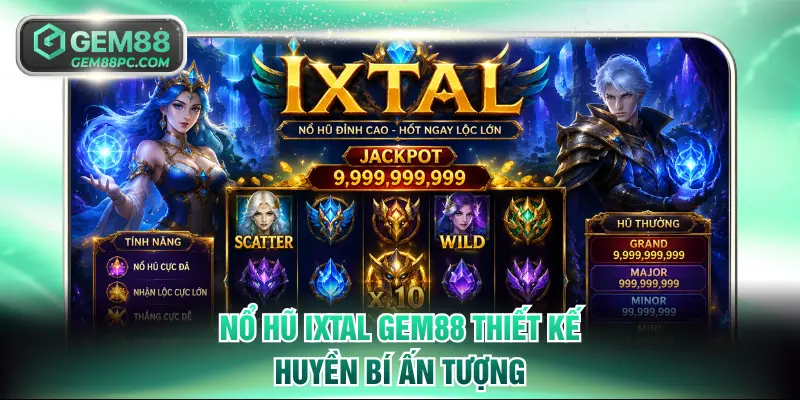 Nổ Hũ Ixtal GEM88 - Dễ Dàng Săn Jackpot Trúng Tiền Tỷ 2 Nổ Hũ Ixtal GEM88 thiết kế huyền bí ấn tượng